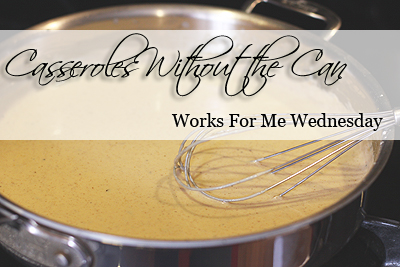 Casseroles Without the Can (WFMW)